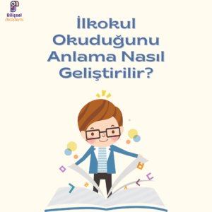 İlkokul Okuduğunu Anlama Nasıl Geliştirilir?