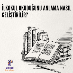 İlkokul Okuduğunu Anlama Nasıl Geliştirilir?