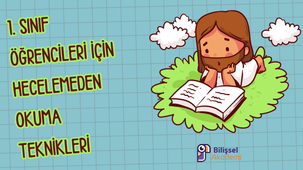 1. Sınıf Öğrencileri İçin Hecelemeden Okuma Teknikleri