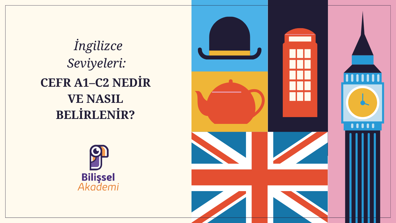 İngilizce Seviyeleri Nelerdir ve Nasıl Belirlenir