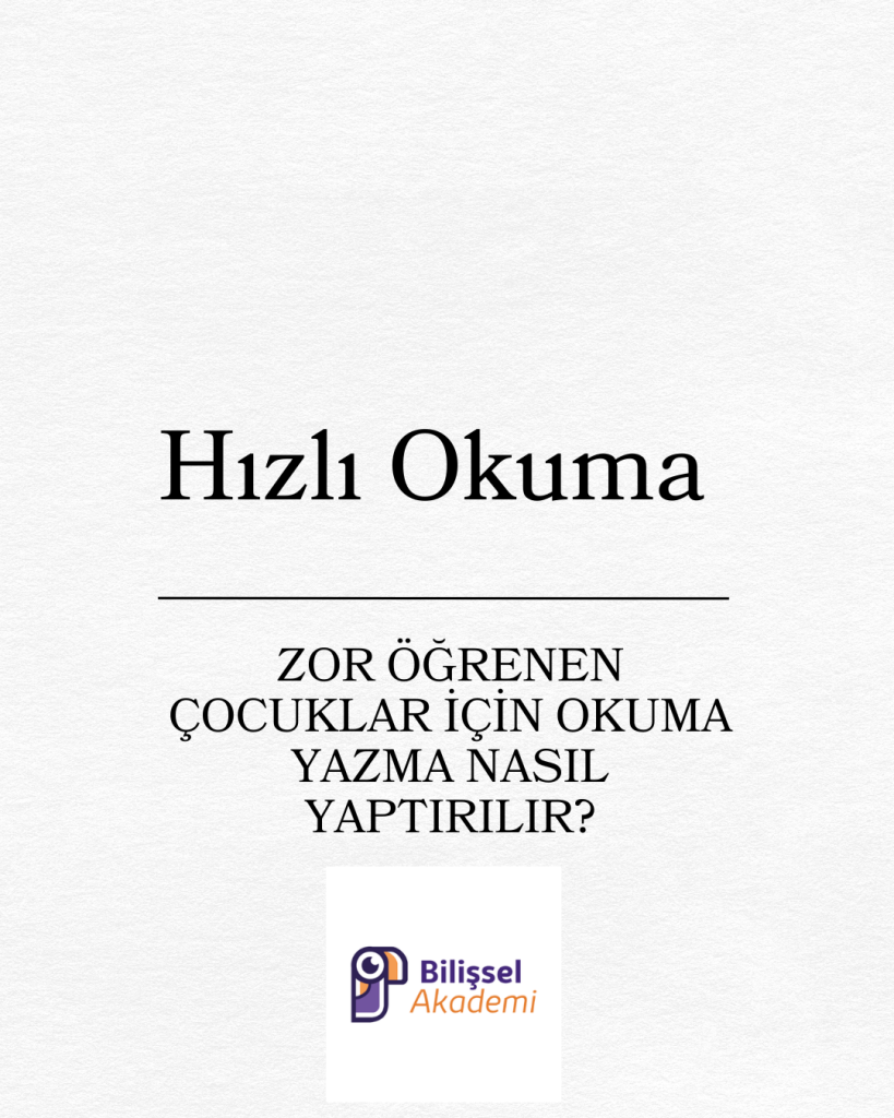 ZOR ÖĞRENEN ÇOCUKLAR İÇİN OKUMA YAZMA NASIL YAPTIRILIR?