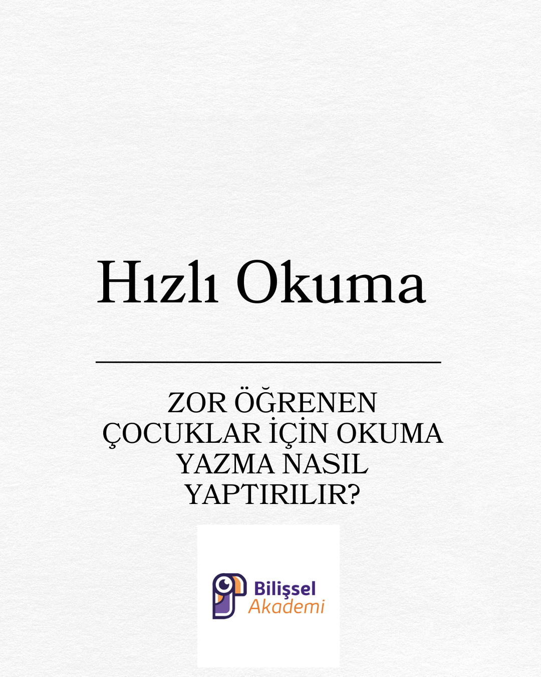 ZOR ÖĞRENEN ÇOCUKLAR İÇİN OKUMA YAZMA NASIL YAPTIRILIR?