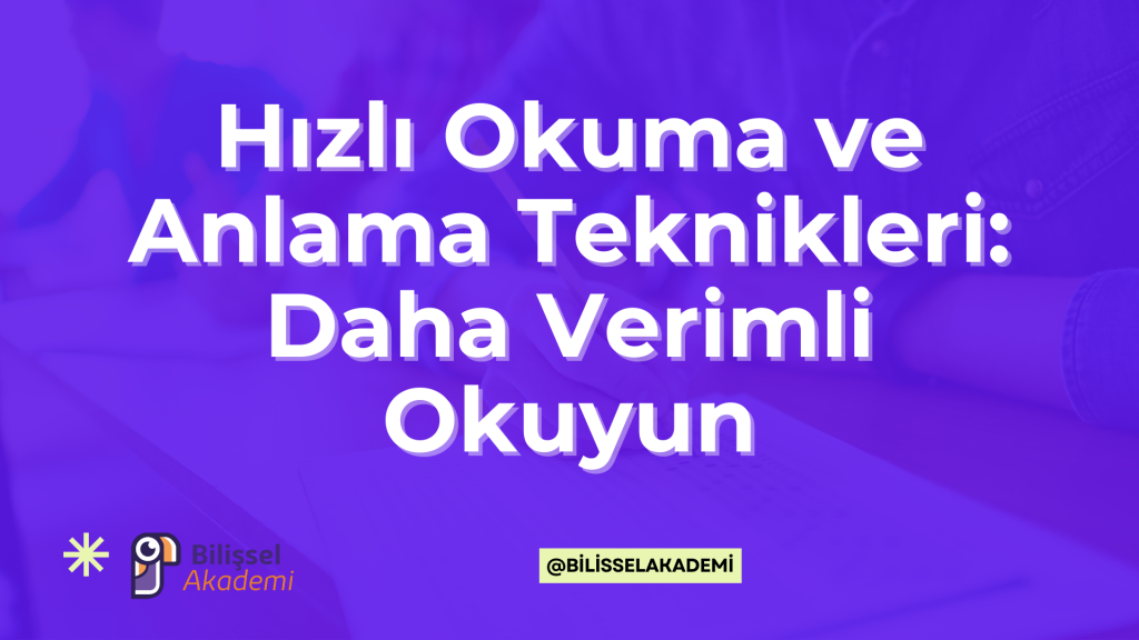 Hızlı Okuma ve Anlama Teknikleri